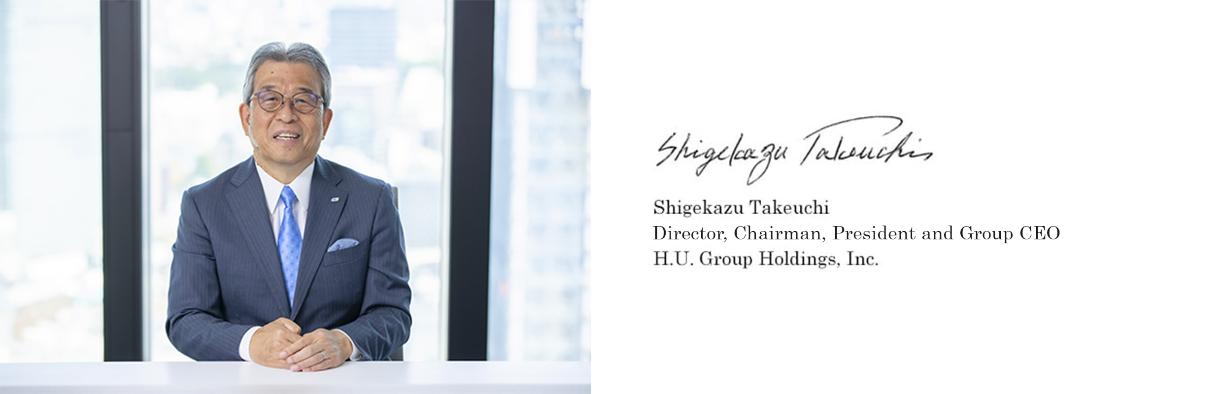 Shigekazu Takeuchi | Chairman, President and Group CEO | H.U. Group Holdings, Inc.